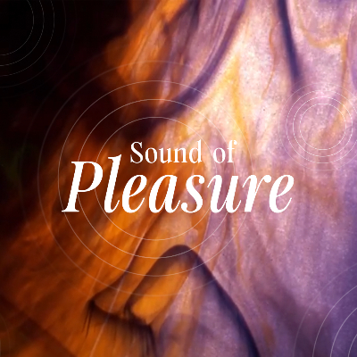 SOUNDS OF PLEASURE
