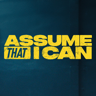 Assume That I Can