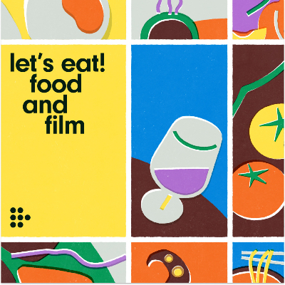 MUBI: Let's Eat! Food and Film