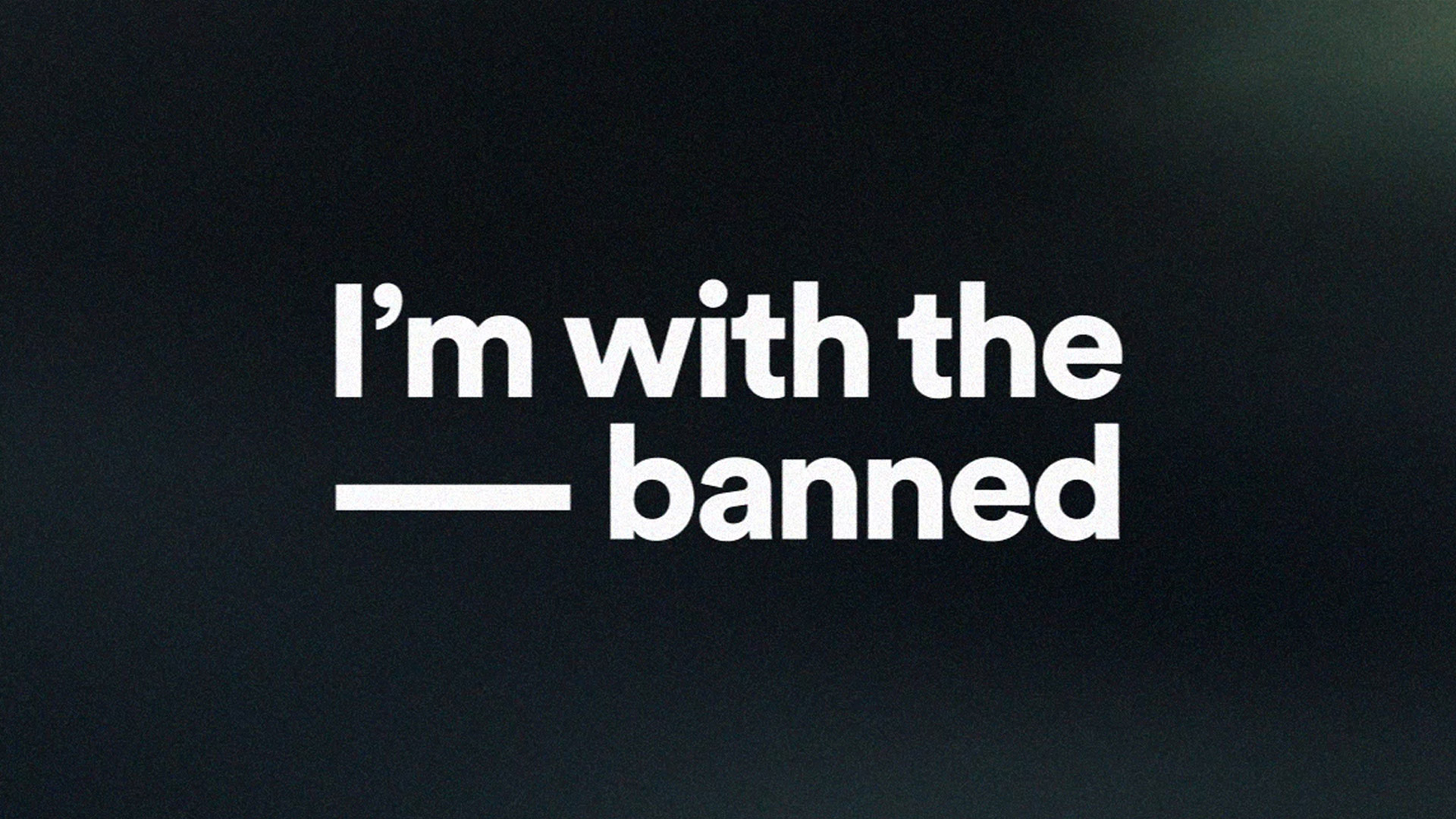 I'm With The Banned