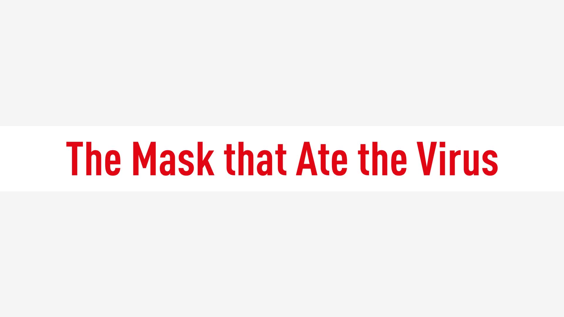 The Masks that Ate the Virus