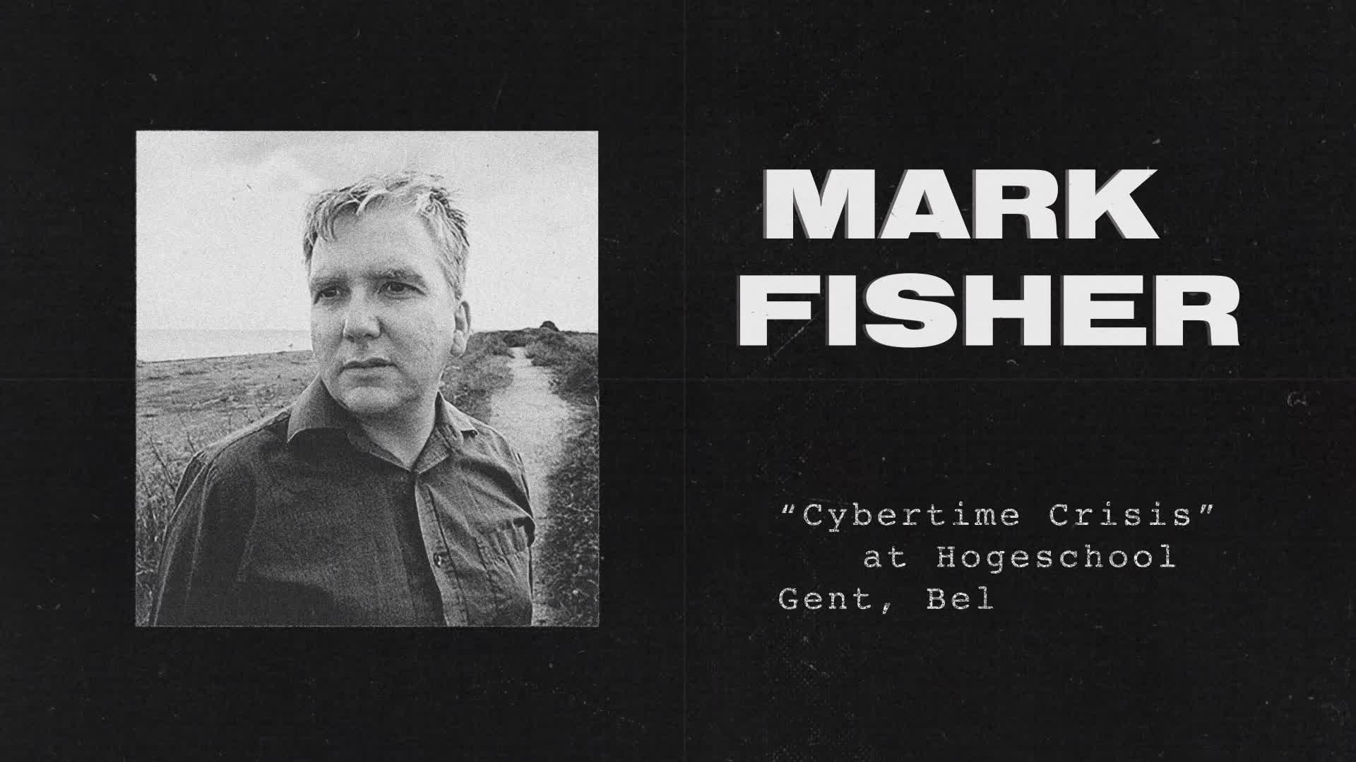 Mark Fisher: Cybertime Crisis
