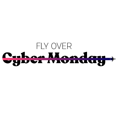 Fly Over Cyber Monday