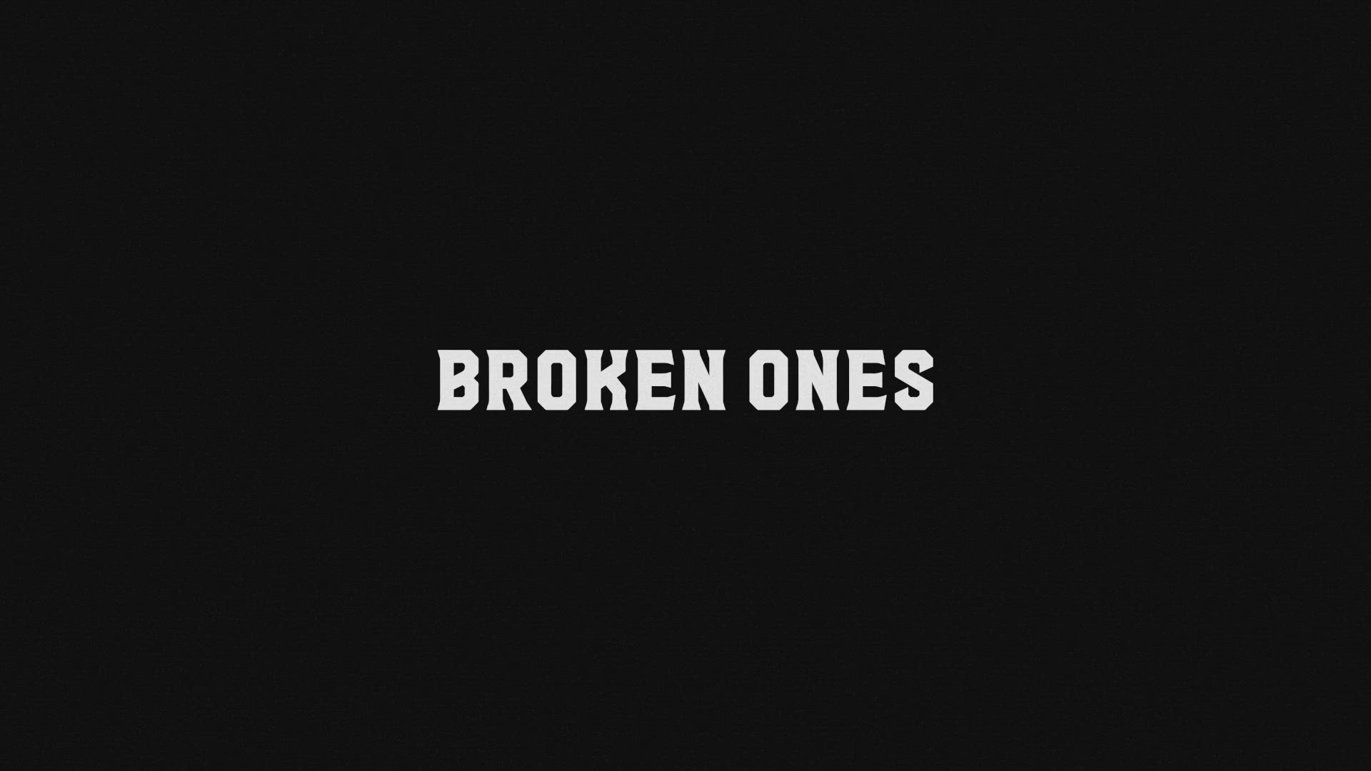 Broken Ones