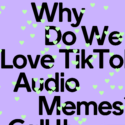 Why Do We Love TikTok Audio Memes? 