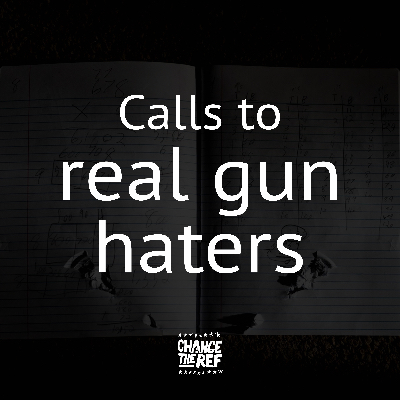 Calls to real gun haters